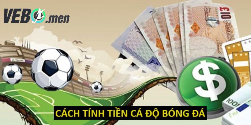 Các thức giúp mọi người tính tiền cá độ bóng đá